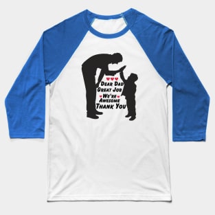 Dear Dad Great Job We're Awesome Thank You Baseball T-Shirt